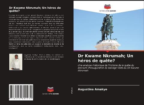 Dr Kwame Nkrumah; Un héros de quête?