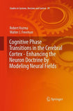 Cognitive Phase Transitions in the Cerebral Cortex - Enhancing the Neuron Doctrine by Modeling Neural Fields