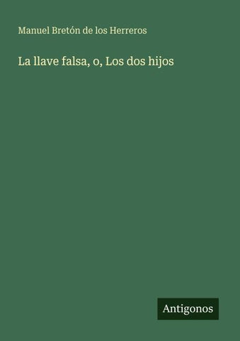 La llave falsa, o, Los dos hijos
