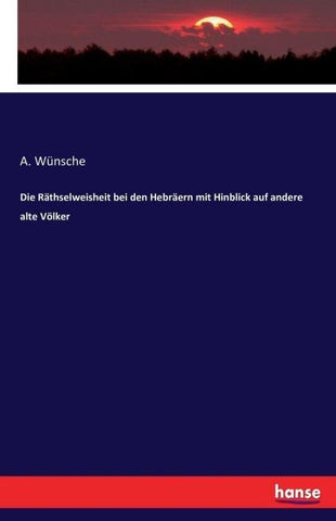 Die Räthselweisheit bei den Hebräern mit Hinblick auf andere alte Völker