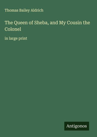 The Queen of Sheba, and My Cousin the Colonel