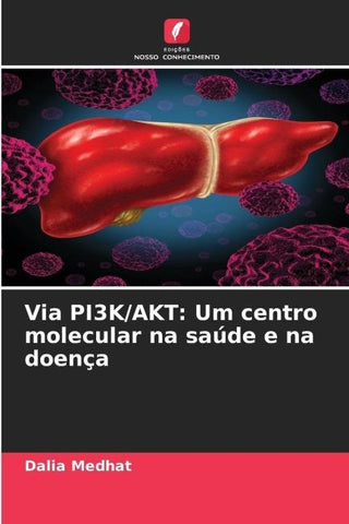 Via PI3K/AKT: Um centro molecular na saúde e na doença