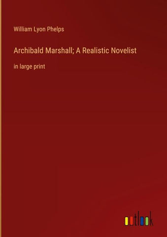 Archibald Marshall; A Realistic Novelist
