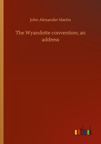 The Wyandotte convention; an address