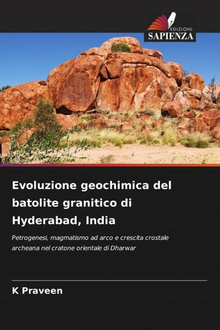 Evoluzione geochimica del batolite granitico di Hyderabad, India