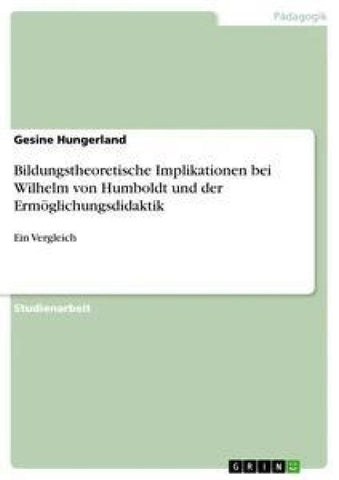 Bildungstheoretische Implikationen bei Wilhelm von Humboldt und der Ermöglichungsdidaktik