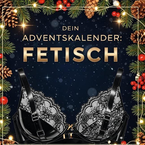 Dein Adventskalender: Fetisch