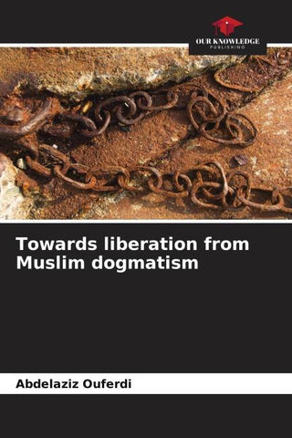 Towards liberation from Muslim dogmatism