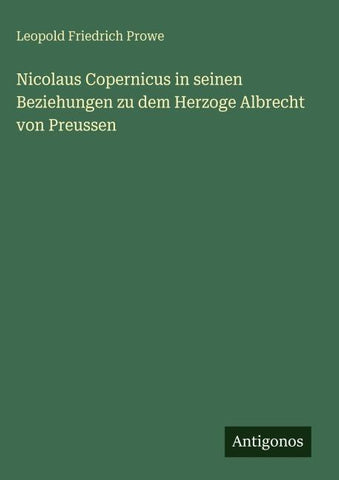 Nicolaus Copernicus in seinen Beziehungen zu dem Herzoge Albrecht von Preussen