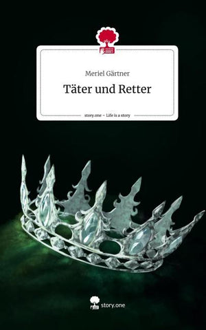 Täter und Retter. Life is a Story - story.one