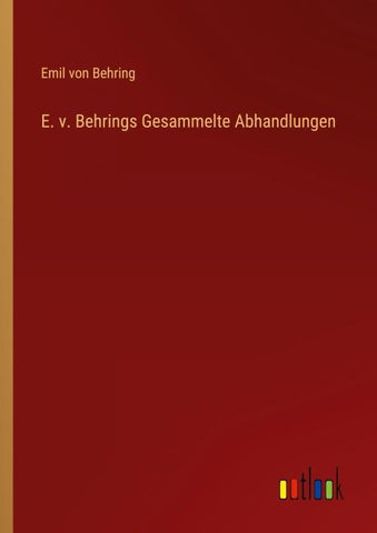 E. v. Behrings Gesammelte Abhandlungen