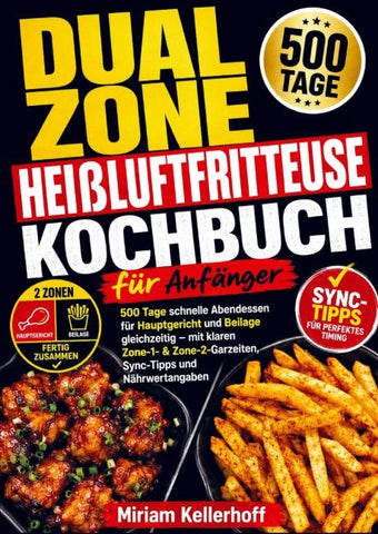 Dual Zone Heißluftfritteuse Kochbuch für Anfänger