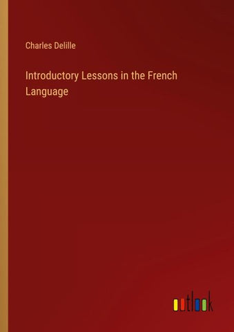 Introductory Lessons in the French Language
