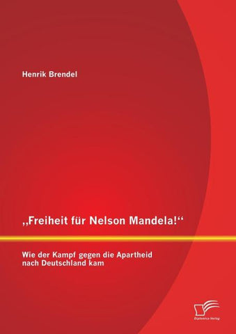 "Freiheit für Nelson Mandela!" Wie der Kampf gegen die Apartheid nach Deutschland kam