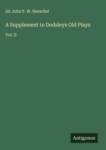 A Supplement to Dodsleys Old Plays