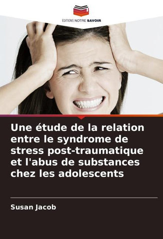 Une étude de la relation entre le syndrome de stress post-traumatique et l'abus de substances chez les adolescents