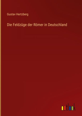 Die Feldzüge der Römer in Deutschland