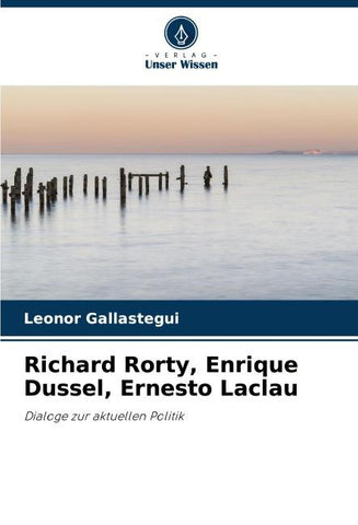 Richard Rorty, Enrique Dussel, Ernesto Laclau