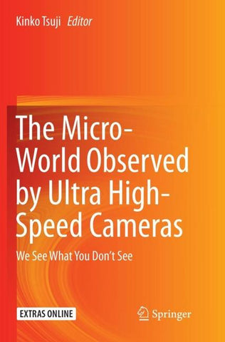 The Micro-World Observed by Ultra High-Speed Cameras