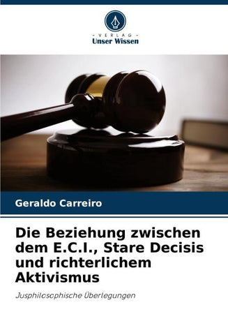 Die Beziehung zwischen dem E.C.I., Stare Decisis und richterlichem Aktivismus