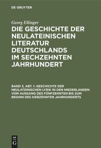 Geschichte der neulateinischen Lyrik in den Niederlanden vom Ausgang des fünfzehnten bis zum Beginn des siebzehnten Jahrhunderts