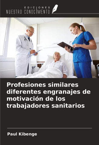 Profesiones similares diferentes engranajes de motivación de los trabajadores sanitarios