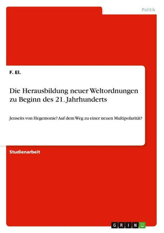 Die Herausbildung neuer Weltordnungen zu Beginn des 21. Jahrhunderts