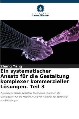 Ein systematischer Ansatz für die Gestaltung komplexer kommerzieller Lösungen. Teil 3