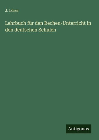 Lehrbuch für den Rechen-Unterricht in den deutschen Schulen