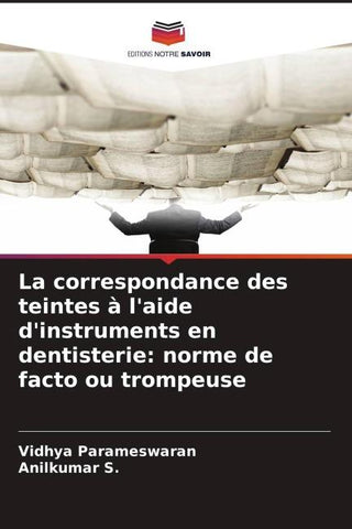 La correspondance des teintes à l'aide d'instruments en dentisterie: norme de facto ou trompeuse