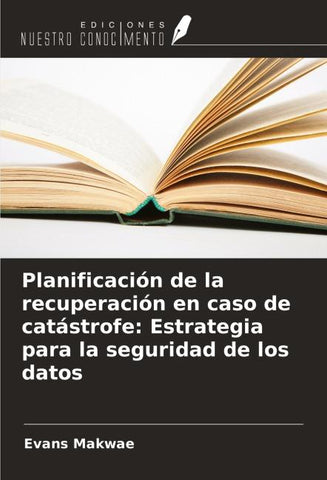 Planificación de la recuperación en caso de catástrofe: Estrategia para la seguridad de los datos