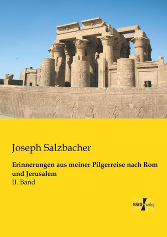 Erinnerungen aus meiner Pilgerreise nach Rom und Jerusalem