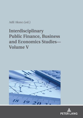 Interdisciplinary Public Finance, Business and Economics Studies—Volume V
