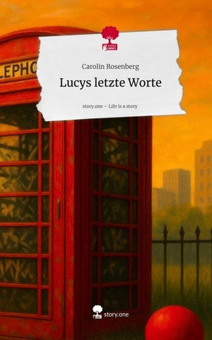 Lucys letzte Worte. Life is a Story - story.one