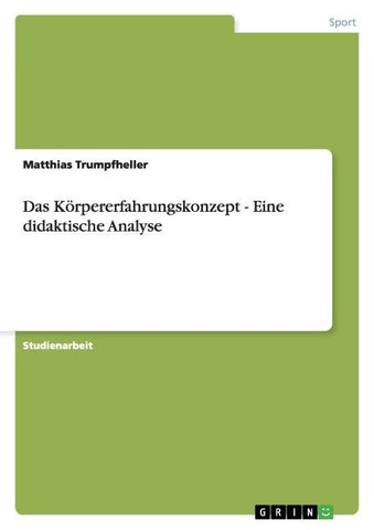 Das Körpererfahrungskonzept - Eine didaktische Analyse