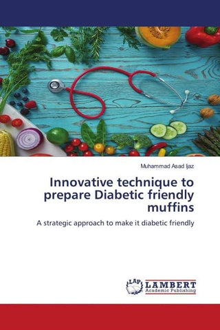 Innovative technique to prepare Diabetic friendly muffins