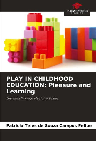 PLAY IN CHILDHOOD EDUCATION: Pleasure and Learning