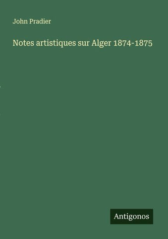 Notes artistiques sur Alger 1874-1875