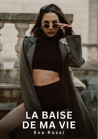La baise de ma Vie