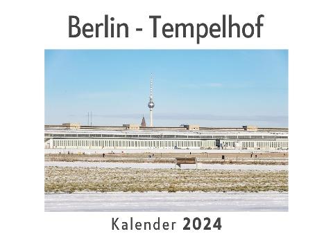Berlin - Tempelhof (Wandkalender 2024, Kalender DIN A4 quer, Monatskalender im Querformat mit Kalendarium, Das perfekte Geschenk)