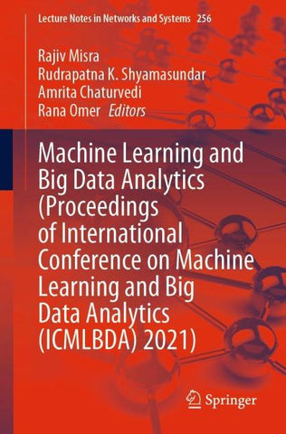 Machine Learning and Big Data Analytics (Proceedings of International Conference on Machine Learning and Big Data Analytics (ICMLBDA) 2021)