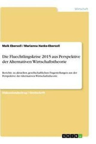 Die Fluechtlingskrise 2015 aus Perspektive der Alternativen Wirtschaftstheorie