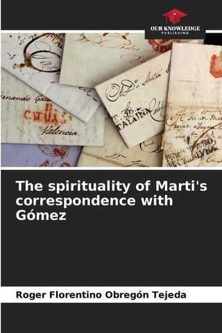 The spirituality of Marti's correspondence with Gómez