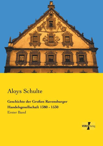 Geschichte der Großen Ravensburger Handelsgesellschaft 1380 - 1530