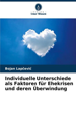 Individuelle Unterschiede als Faktoren für Ehekrisen und deren Überwindung