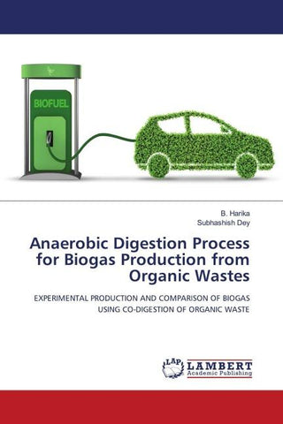 Anaerobic Digestion Process for Biogas Production from Organic Wastes
