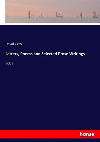 Letters, Poems and Selected Prose Writings