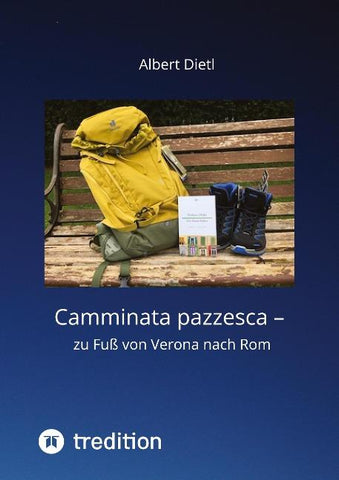 Camminata pazzesca - zu Fuß von Verona nach Rom