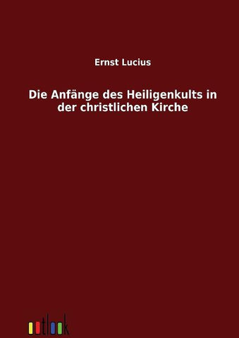 Die Anfänge des Heiligenkults in der christlichen Kirche