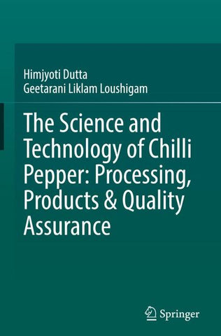 The Science and Technology of Chilli Pepper: Processing, Products & Quality Assurance